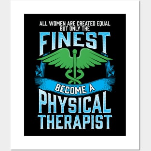 Only The Finest Women Become A Physical Therapist Posters and Art